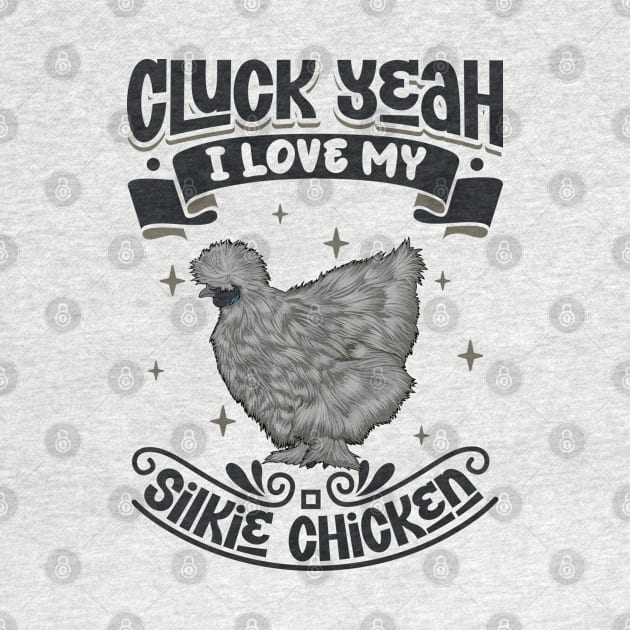 I love my Silkie Chicken - Cluck Yeah by Modern Medieval Design